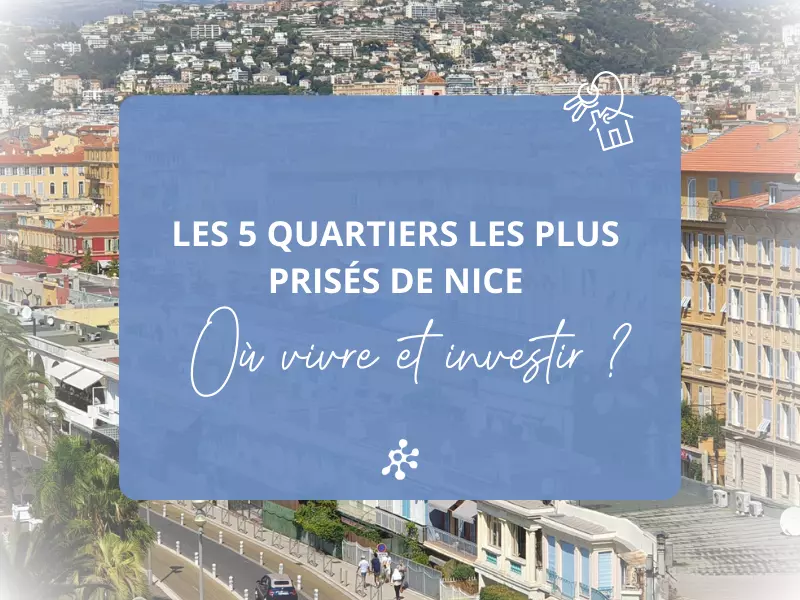 Les 5 quartiers les plus prisés de Nice : où vivre et investir ?
