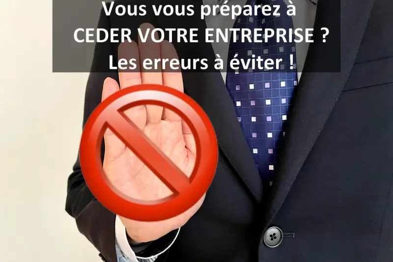 Préparation à la cession d'entreprise: les erreurs à éviter