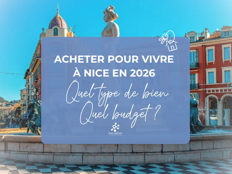 Acheter pour vivre à Nice en 2026 : quel type de bien, quel budget ?