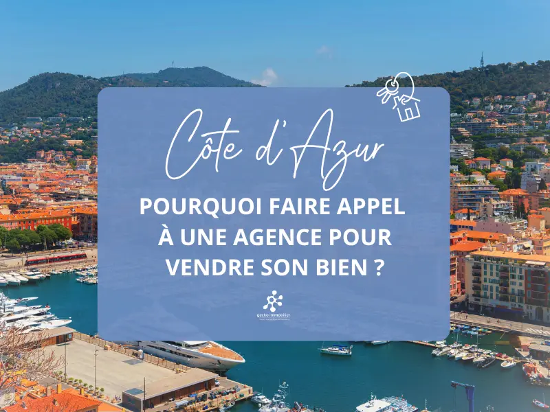 Pourquoi faire appel à une agence immobilière pour vendre son bien sur la Côte d’Azur ?