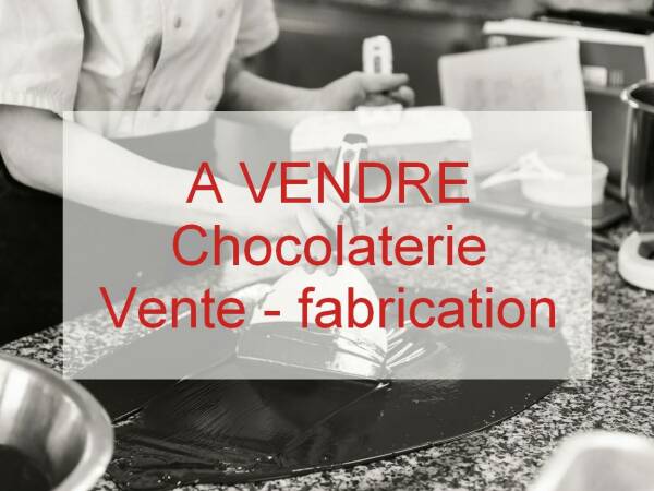 Vends fonds de commerce chocolaterie (fabrication et vente)